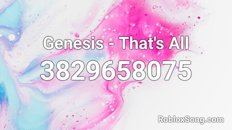 Genesis - That's All Roblox ID