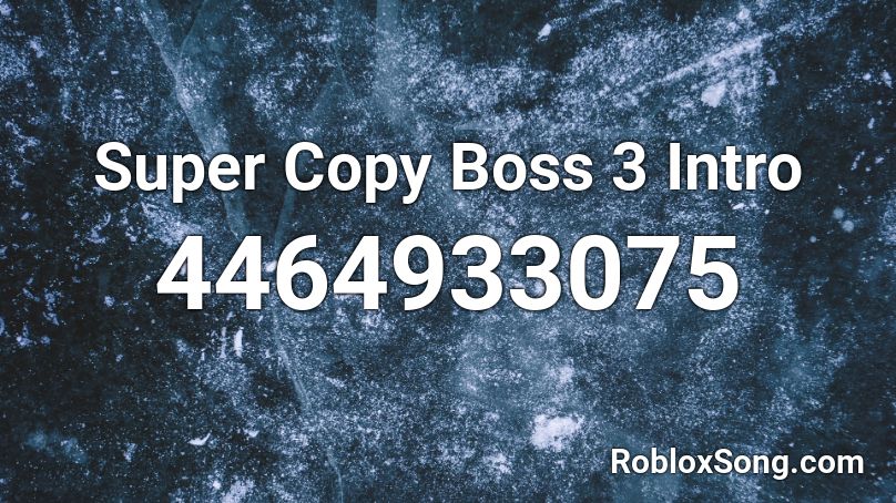 Super Copy Boss 3 Intro Roblox ID