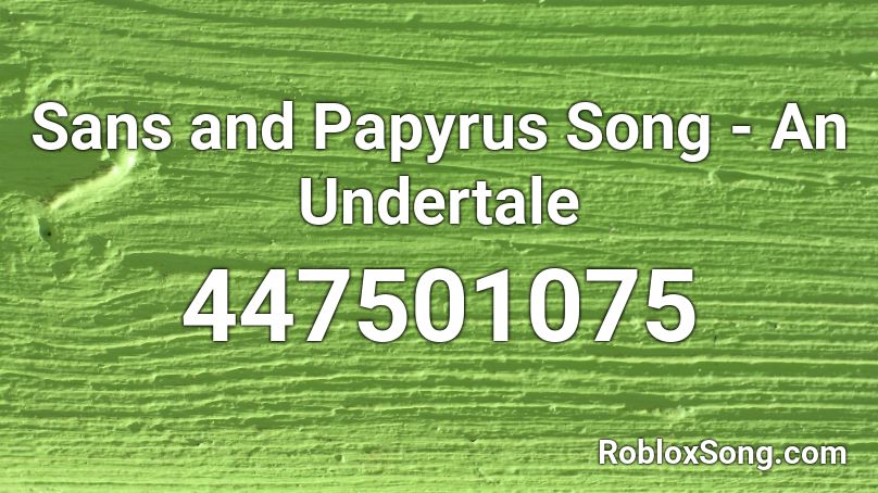 Sans and Papyrus Song - An Undertale Roblox ID