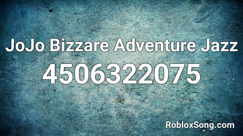 JoJo Bizzare Adventure Jazz Roblox ID