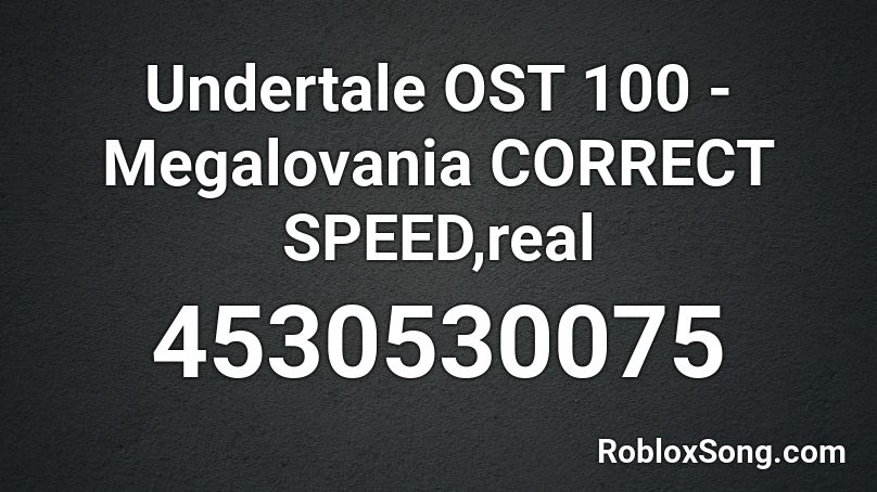 Undertale OST 100 - Megalovania CORRECT SPEED,real Roblox ID