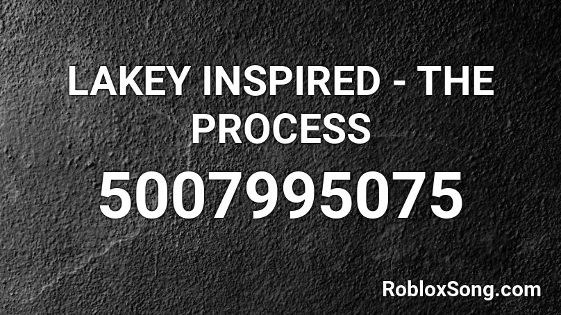 LAKEY INSPIRED - THE PROCESS Roblox ID