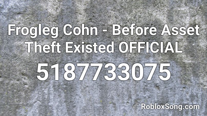 Frogleg Cohn - Before Asset Theft Existed OFFICIAL Roblox ID