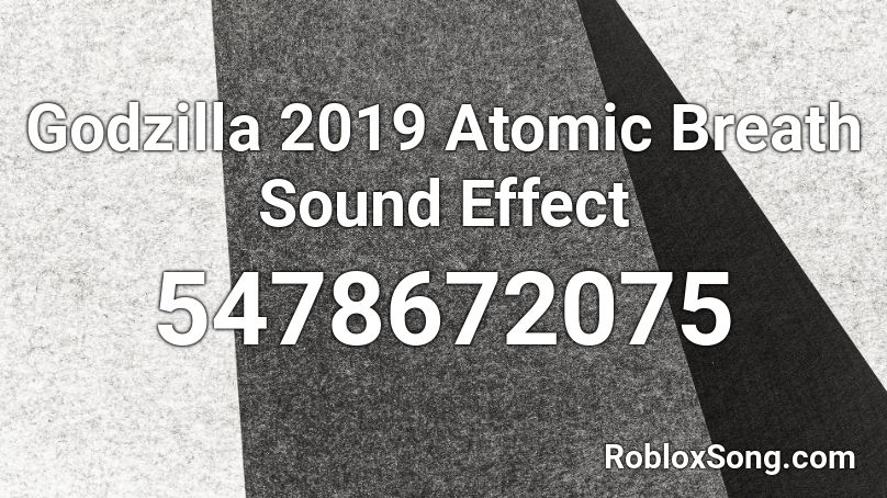 Godzilla 2019 Atomic Breath Sound Effect Roblox ID