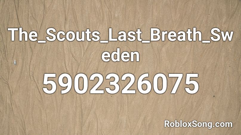 The_Scouts_Last_Breath_Sweden Roblox ID