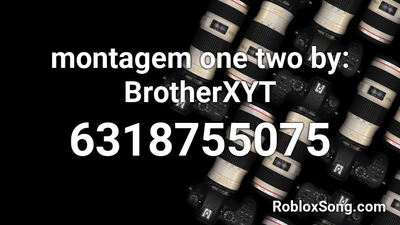montagem one two by: BrotherXYT Roblox ID