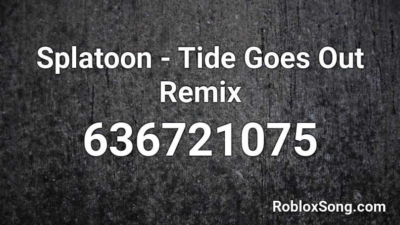Splatoon - Tide Goes Out Remix Roblox ID