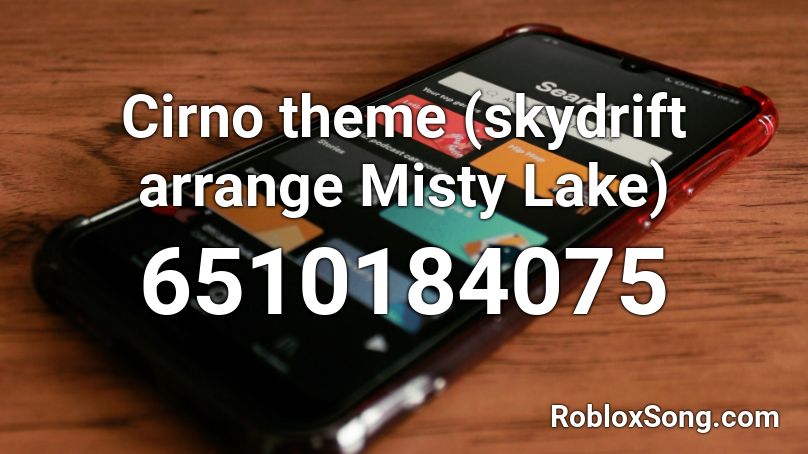 Cirno theme (skydrift arrange Misty Lake) Roblox ID