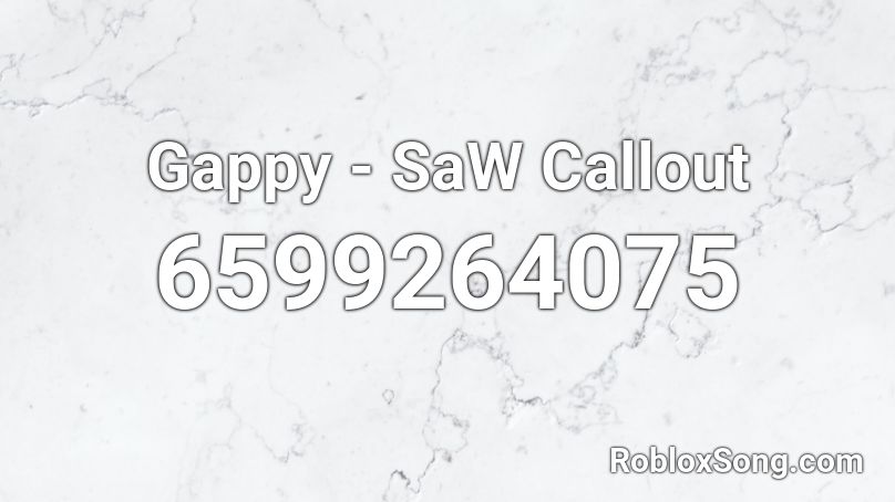 Gappy - SaW Callout Roblox ID