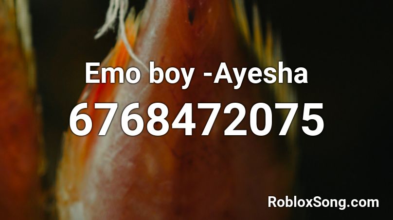 Emo Boy Ayesha Roblox Id Roblox Music Codes - roblox emo songs