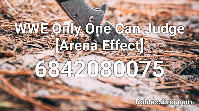 WWE Only One Can Judge [Arena Effect] Roblox ID