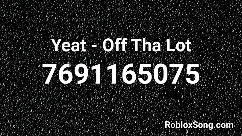 Yeat - Off Tha Lot Roblox ID