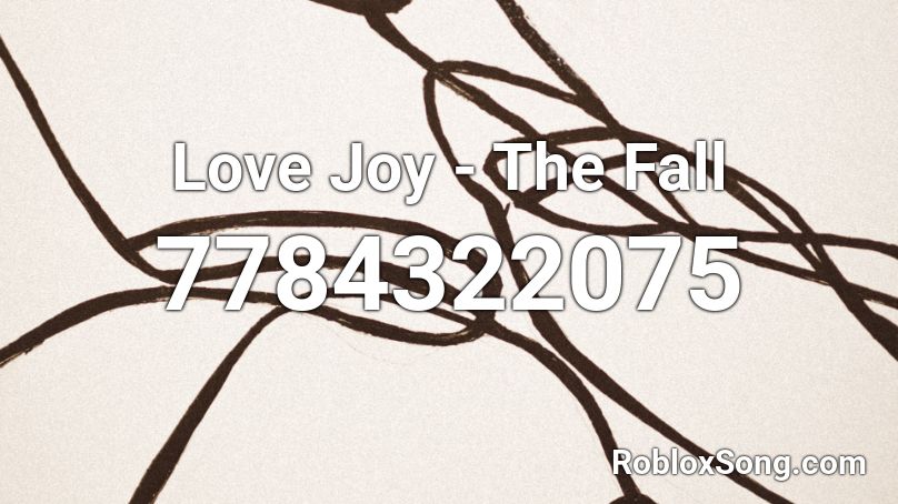 Love Joy - The Fall Roblox ID