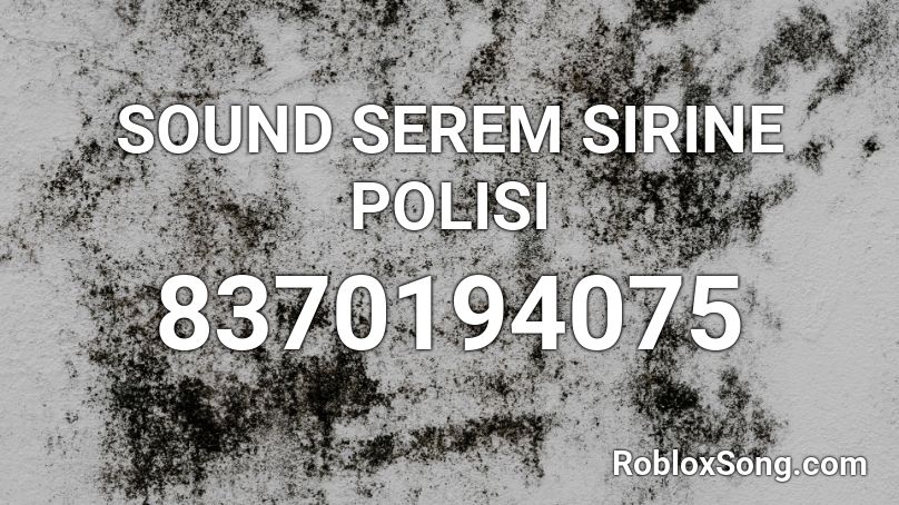 SOUND SEREM SIRINE POLISI  Roblox ID