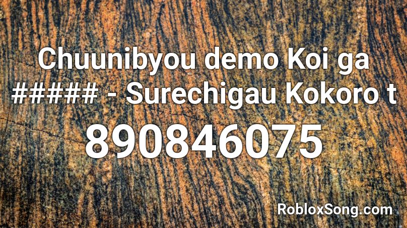 Chuunibyou demo Koi ga ##### - Surechigau Kokoro t Roblox ID
