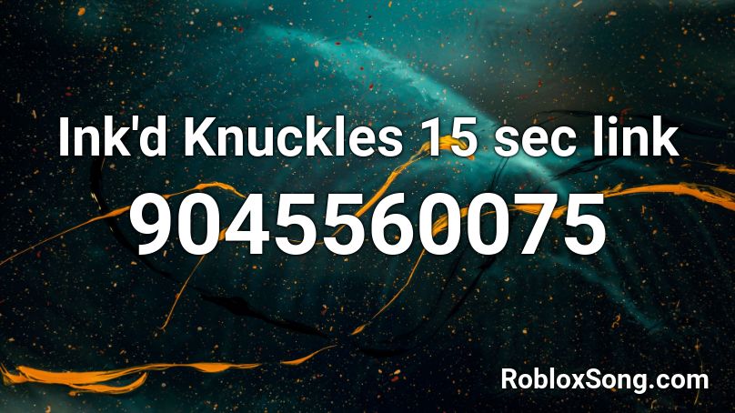 Ink'd Knuckles 15 sec link Roblox ID