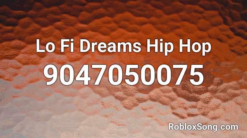 Lo Fi Dreams Hip Hop Roblox ID