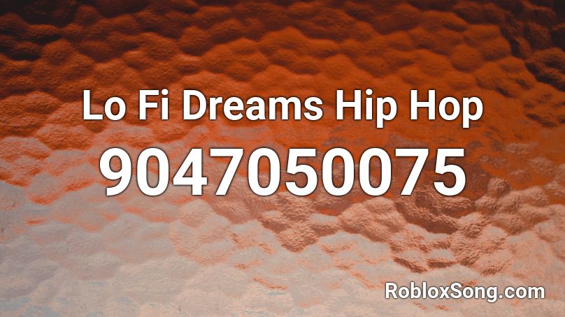 Lo Fi Dreams Hip Hop Roblox ID - Roblox music codes