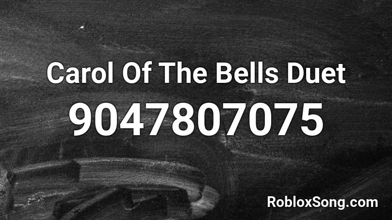 Carol Of The Bells Duet Roblox ID