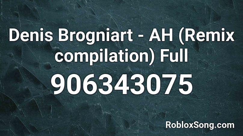 Denis Brogniart - AH (Remix compilation) Full Roblox ID