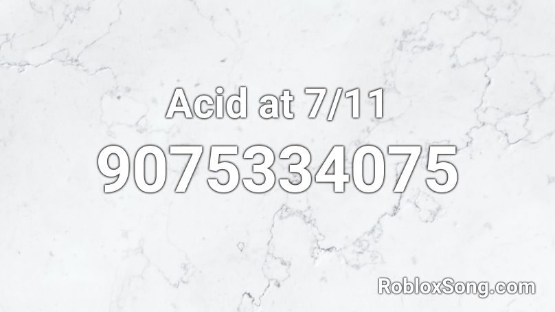 Acid at 7/11 Roblox ID