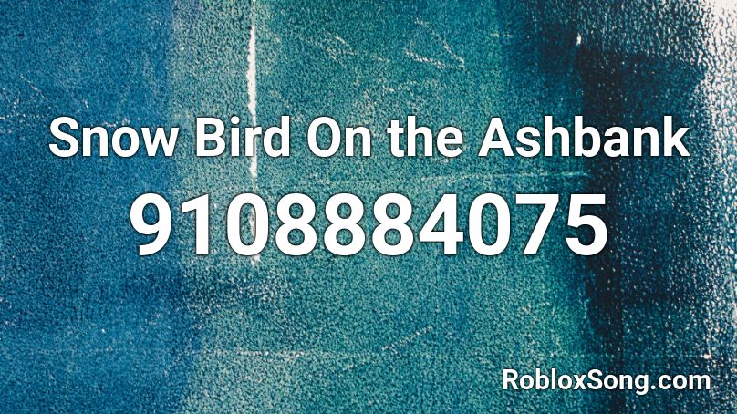 Snow Bird On the Ashbank Roblox ID