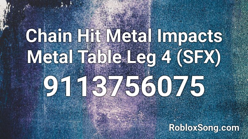 Chain Hit Metal Impacts Metal Table Leg 4 (SFX) Roblox ID