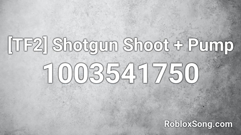 [TF2] Shotgun Shoot + Pump Roblox ID