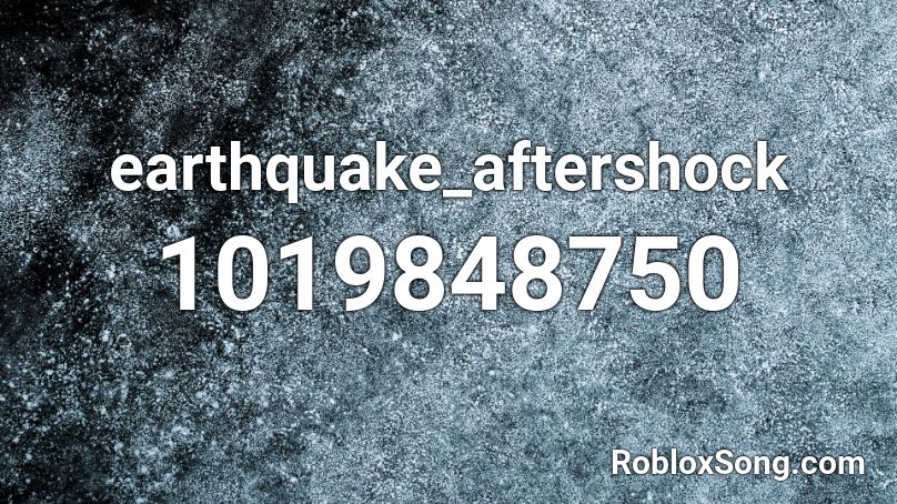 earthquake_aftershock Roblox ID