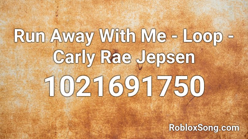 Run Away With Me - Loop - Carly Rae Jepsen Roblox ID