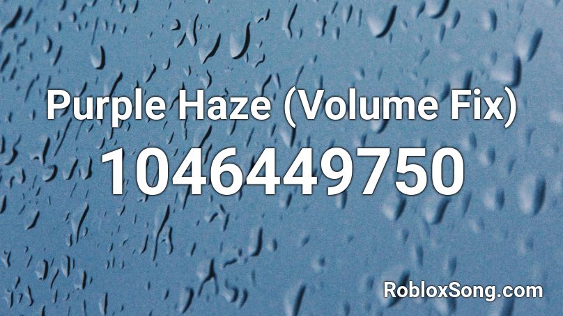 Purple Haze Volume Fix Roblox Id Roblox Music Codes - fix roblox sound
