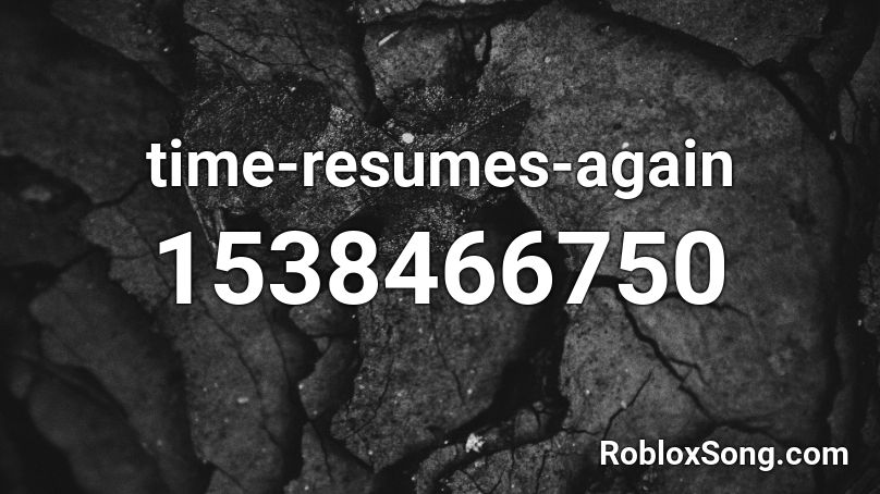 time-resumes-again Roblox ID