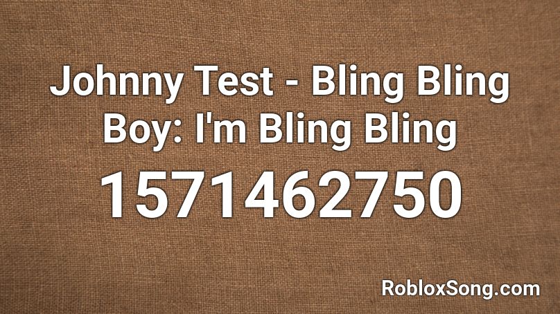 Johnny Test - Bling Bling Boy: I'm Bling Bling Roblox ID