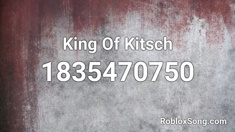 King Of Kitsch Roblox ID