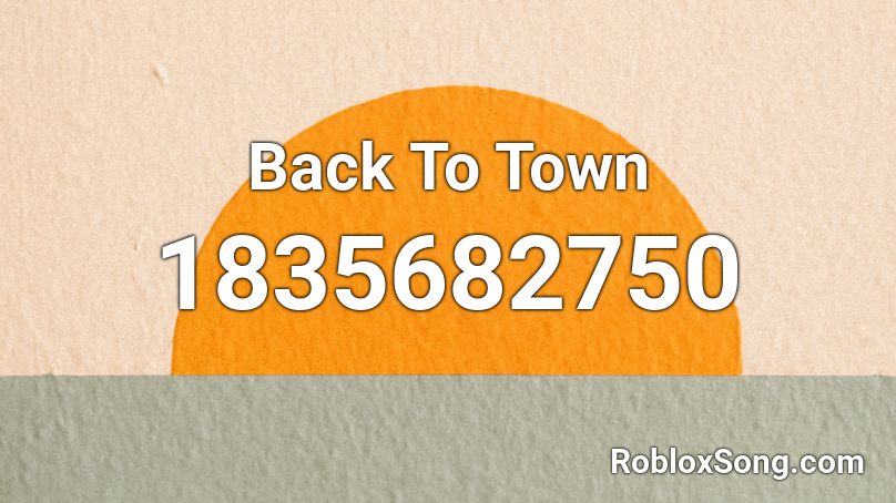 Back To Town Roblox ID