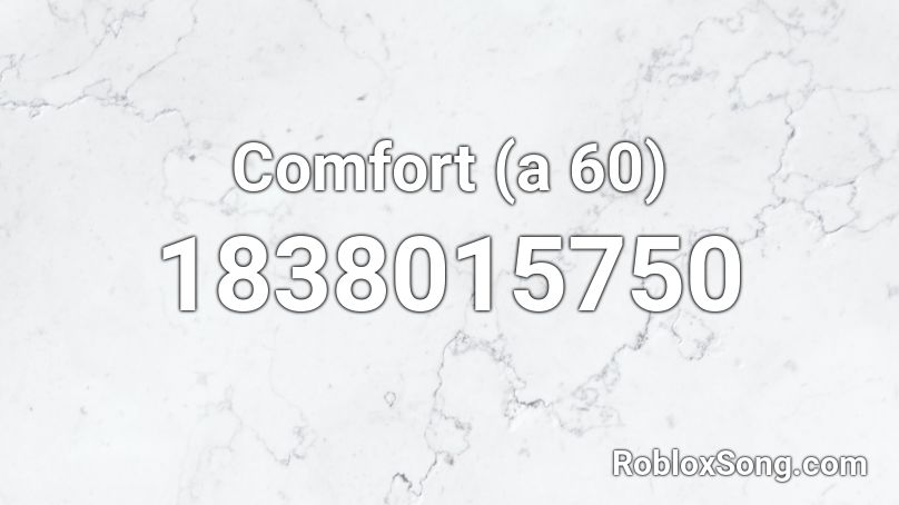 Comfort (a 60) Roblox ID