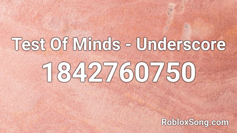 Test Of Minds - Underscore Roblox ID