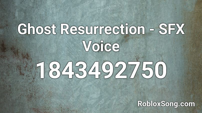 Ghost Resurrection - SFX Voice Roblox ID