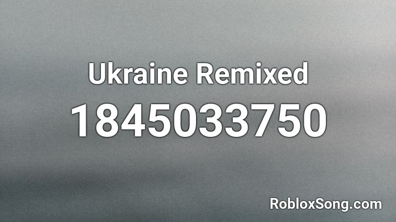 Ukraine Remixed Roblox ID