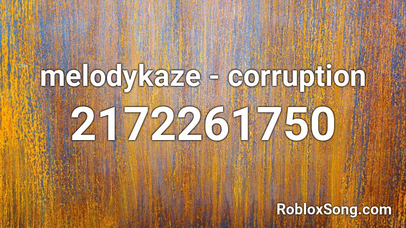 melodykaze - corruption Roblox ID
