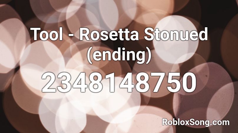 Tool - Rosetta Stonued (ending) Roblox ID