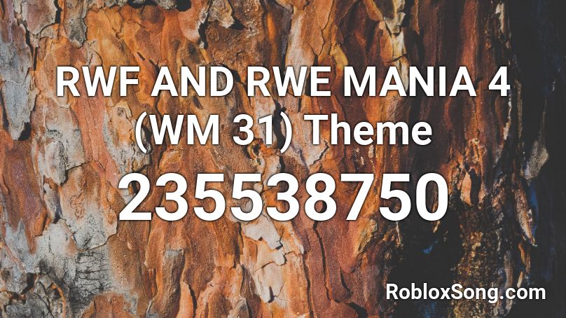 RWF AND RWE MANIA 4 (WM 31) Theme Roblox ID