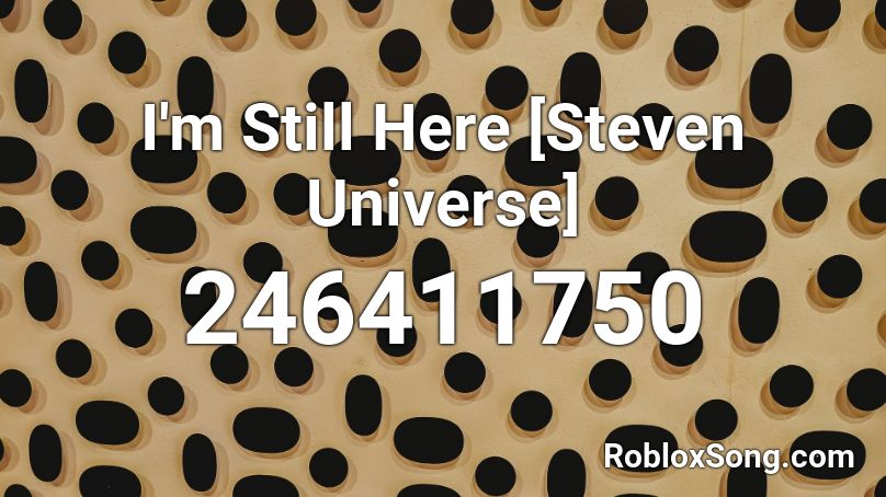 I M Still Here Steven Universe Roblox Id Roblox Music Codes - steven universe roblox id