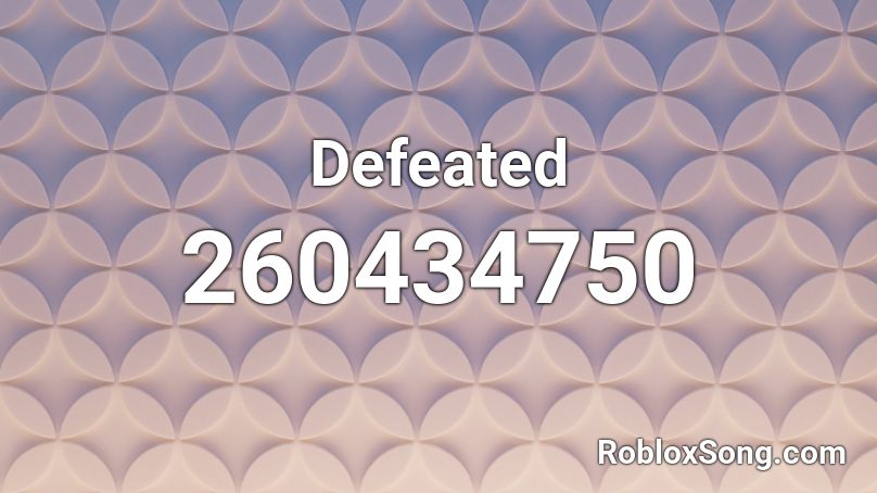 Defeated Roblox ID