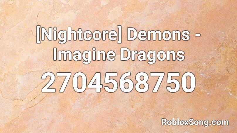 Nightcore Demons Imagine Dragons Roblox Id Roblox Music Codes - demons by imagine dragons roblox id