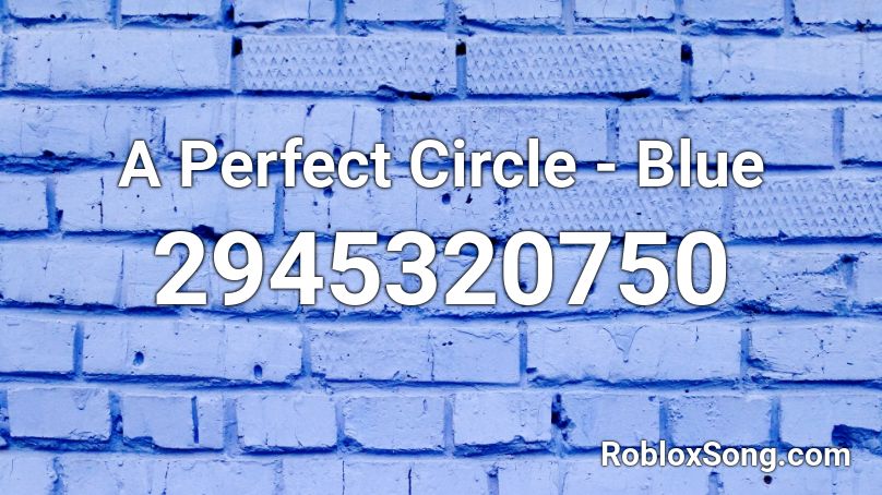 A Perfect Circle Blue Roblox Id Roblox Music Codes - a perfect circle songs roblox id