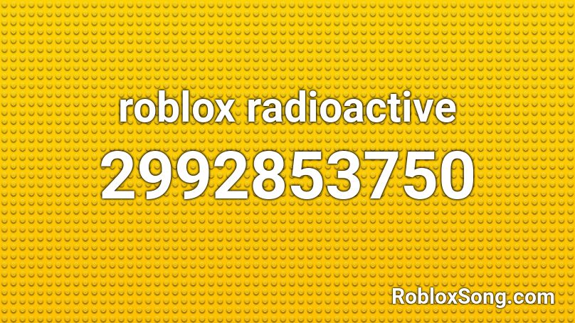 roblox radioactive Roblox ID