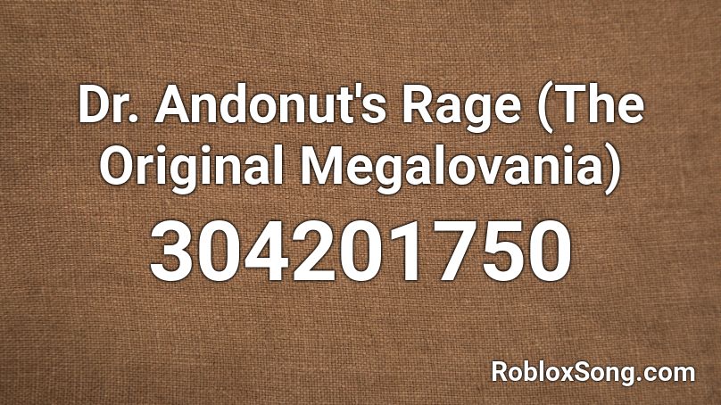 Dr. Andonut's Rage (The Original Megalovania)  Roblox ID