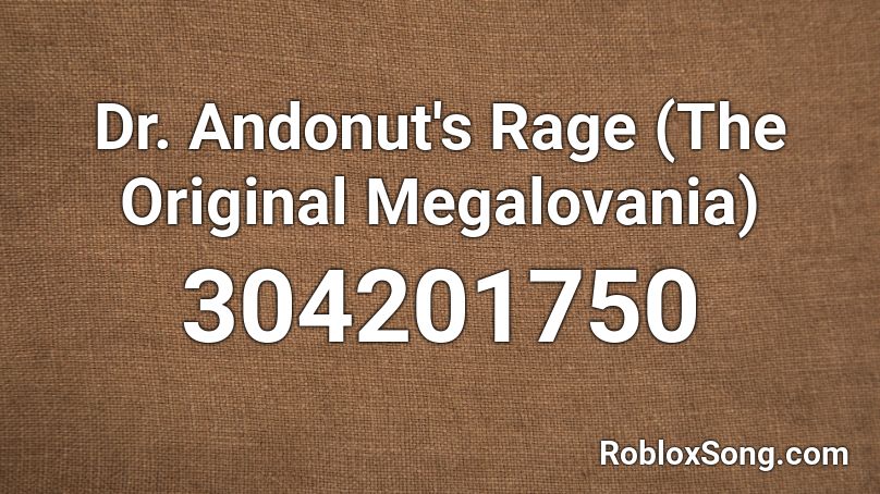 Dr Andonut S Rage The Original Megalovania Roblox Id Roblox Music Codes - gone mad megalovania roblox id