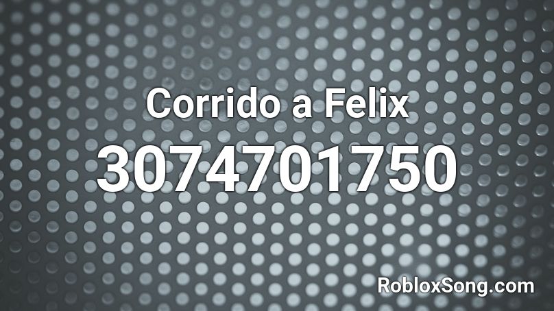 Corrido a Felix Roblox ID